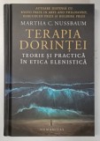 TERAPIA DORINTEI - TEORIE SI PRACTICA IN ETICA ELENISTICA de MARTHA C. NUSSBAUM , 2022 * MICI DEFECTE TAIERE ( VEZI FOTO )