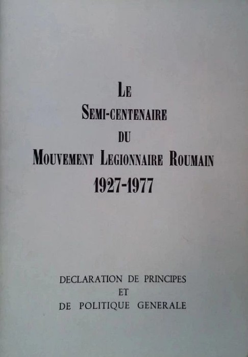 Le semi-centenaire du mouvement legionnaire roumain 1927-1977 (Madrid, 1978) Manifest Legionar in Exil Semicentenar Garda de fier Miscarea legionara