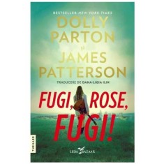 Fugi, Rose, fugi! - Dolly Parton,James Patterson, editia 2022
