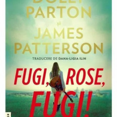 Fugi, Rose, fugi! - Dolly Parton,James Patterson, editia 2022