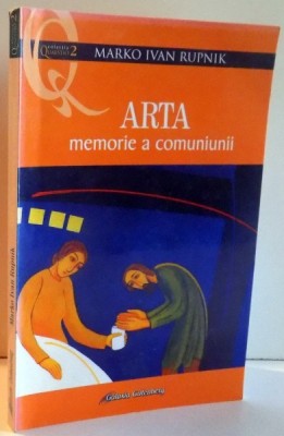 ARTA MEMORIE A COMUNIUNII de MARKO IVAN RUPNIK , 2007 foto
