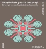 Cumpara ieftin Solutii-cheie pentru psihoterapeuti. Strategii esentiale, idei si instrumente/Judith Belmont