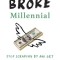 Broke Millennial: Stop Scraping by and Get Your Financial Life Together
