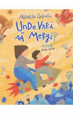 Unde vrei sa mergi? - Mihaela Cosescu, Oana Ispir