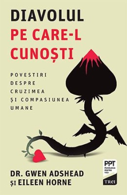 Diavolul pe care-l cunosti. Povestiri despre cruzimea si compasiunea umane - Gwen Adshead, Eileen Horne foto