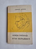 Viata Intima A Lui Schubert - Robert Pitrou, Muzicala A Uniunii Compozitorilor Din Republica Socialista Romania, 1968