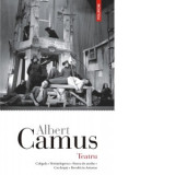 Teatru. Caligula - Neintelegerea - Starea de asediu - Cei drepti - Revolta in Asturias - Albert Camus, Daniel Nicolescu