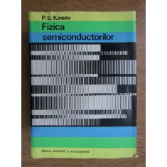 P. S. Kireev - Fizica semiconductorilor (1977, editie cartonata)