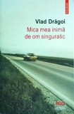 Vlad Dragoi - Mica mea inima de om singuratic