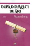 Dupa douazeci de ani. Volumul 2 - Alexandre Dumas