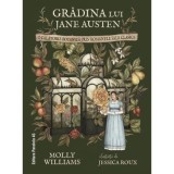 Gradina lui Jane Austen. O calatorie botanica prin romanele sale clasice (editie hardcover) - Molly Williams