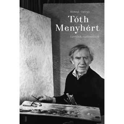 T&amp;oacute;th Menyh&amp;eacute;rt - Levelek, vallom&amp;aacute;sok - S&amp;uuml;megi Gy&amp;ouml;rgy foto