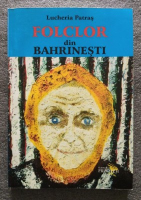 Lucheria Patraș - Folclor din Bahrinești (ed. Mihai Prepeliță) foto