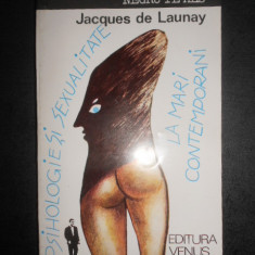 Jacques de Launay - Psihologie si sexualitate la mari contemporani