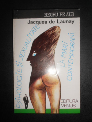 Jacques de Launay - Psihologie si sexualitate la mari contemporani foto