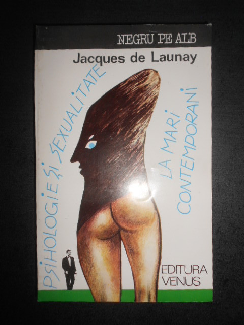 Jacques de Launay - Psihologie si sexualitate la mari contemporani