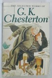 THE SELECTED WORKS OF G . K . CHESTERTON by G . K . CHESTERTON , 2008 * TEXT IN LIMBA ENGLEZA