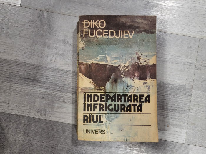 Indepartarea infrigurata.Raul de Diko Fucedjiev