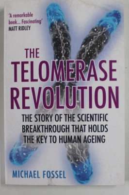 THE TELOMERASE REVOLUTION - THE STORY OF THE SCIENTIFIC BREAKTHROUGH THAT HOLD THE KEY TO HUAMN AGEING by MICHAEL FOSSEL , 2016 foto