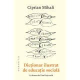 Dictionar ilustrat de educatie sociala - Ciprian Mihali
