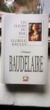 Charles Baudelaire - Les fleurs du mal /Florile răului (volum bilingv)