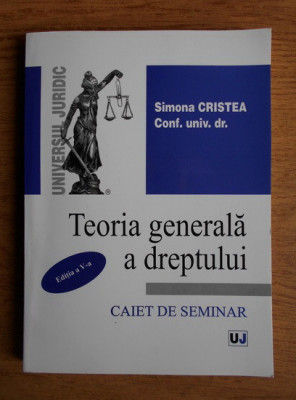 Simona Cristea - Teoria generala a dreptului. Caiet de seminar foto