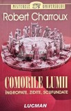Comorile lumii. Ingropate, zidite, scufundate - 2007 - Robert Charroux (AQ135), Lucman