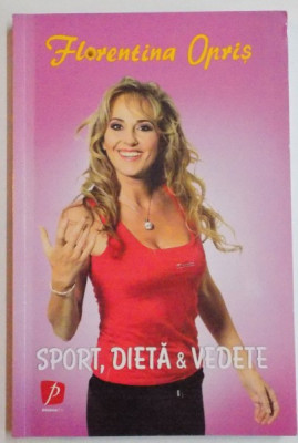 SPORT , DIETA &amp;amp;amp, VEDETE de FLORENTINA OPRIS , 2012 foto