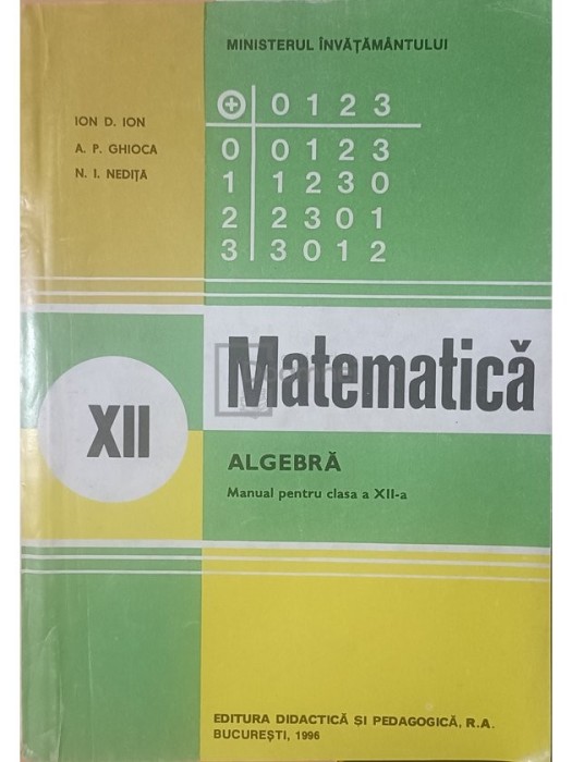 Ion D. Ion - Matematica - Algebra - Manual pentru clasa a XII-a (Editia: 1996)