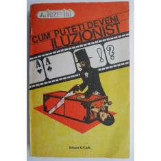 Cum puteti deveni iluzionist. Tururi si trucuri de iluzionism &ndash; A. Iozefini