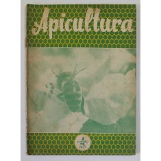 APICULTURA , ORGAN DE INDRUMARE APICOLA A MINISTERULUI AGRICULTURII SI SILVICULTURII , NR. 4 , APRILIE , 1957