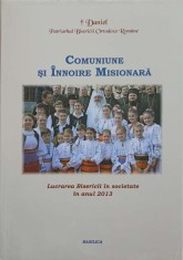 COMUNIUNE SI INNOIRE MISIONARA. LUCRAREA BISERICII IN SOCIETATE IN ANUL 2013-TIPARITA CU BINECUVANTAREA I.P-245737