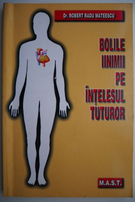 Bolile inimii pe intelesul tuturor &ndash; Robert Radu Mateescu