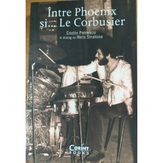 Intre Phoenix si... Le Corbusier - Costin Petrescu in dialog cu Nelu Stratone