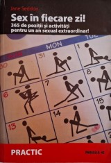 Sex in fiecare zi! 365 de pozitii si activitati pentru un an sexula extraordinar ? Jane Seddon foto