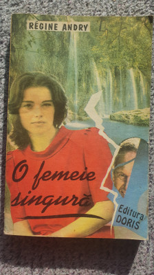 O femeie singura, Regine Andry, 1993, 254 pag foto