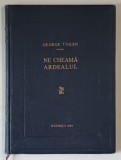 NE CHEAMA ARDEALUL , CANTAREA PATIMIRII DIN URMA , cu 60 de gravuri originale de MARCEL OLINESCU , de GEORGE TOGAN , 1944 *DEDICATIE