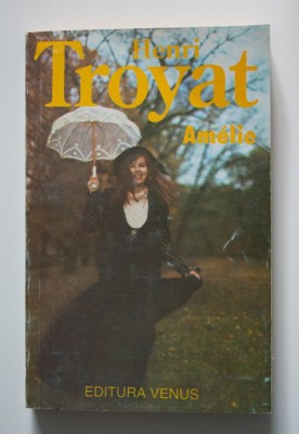 Henri Troyat - Amelie + Sturzul (2 vol.) (trad. Maria Ivănescu &amp;amp; Crina Coșoveanu foto