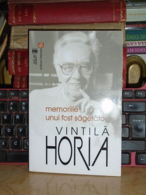 VINTILA HORIA - MEMORIILE UNUI FOST SAGETATOR , 2015 * foto