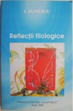 Cumpara ieftin Reflectii filologice &ndash; I. Funeriu - Eseuri Critica literara