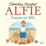 Vacanta lui Alfie. Seria Alfie/Shirley Hughes