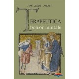 Terapeutica bolilor mintale - Jean-Claude Larchet - Psihologie, Psihoterapie