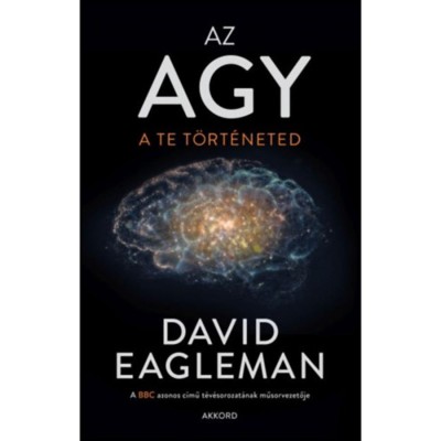 Az agy - A te t&amp;ouml;rt&amp;eacute;neted - David Eagleman foto