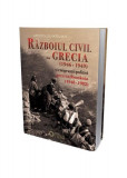 Războiul civil din Grecia (1946 &ndash; 1949) și emigranții politici greci &icirc;n Rom&acirc;nia (1948 &ndash; 1982) - Paperback brosat - Apostolos Patelakis - Cetatea de Sc