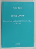 LECTIO DIVINA , UN PARCURS SPIRITUAL PRIN INTERMEDIUL SCRIPTURII de VASILE GORZO , 2008