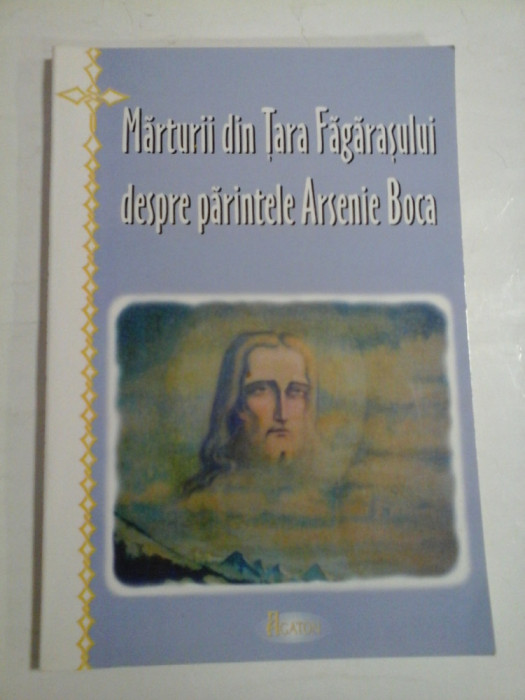 MARTURII DIN TARA FAGARASULUI DESPRE PARINTELE ARSENIE BOCA - editor Ioan Cismileanu