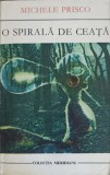 O Spirala de Ceata - Michele Prisco, 1973, Editura Univers, Roman, Colectia Meridiane, 438 Pagini
