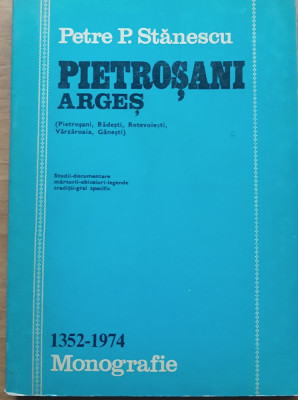 PIETROSANI ARGES - MONOGRAFIE 1352-1974 - PETRE P. STANESCU - AUTOGRAF foto