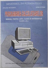 PROGRAMAREA CALCULATOARELOR. MANUAL PENTRU LICEE, CLASA A X-A-STELIAN NICULESCU, SORIN EFTENE-320788