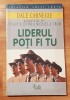Liderul poti fi tu de Dale Carnegie &amp; Associates
